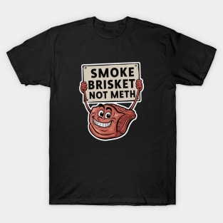 Smoke Brisket Not Meth T-Shirt